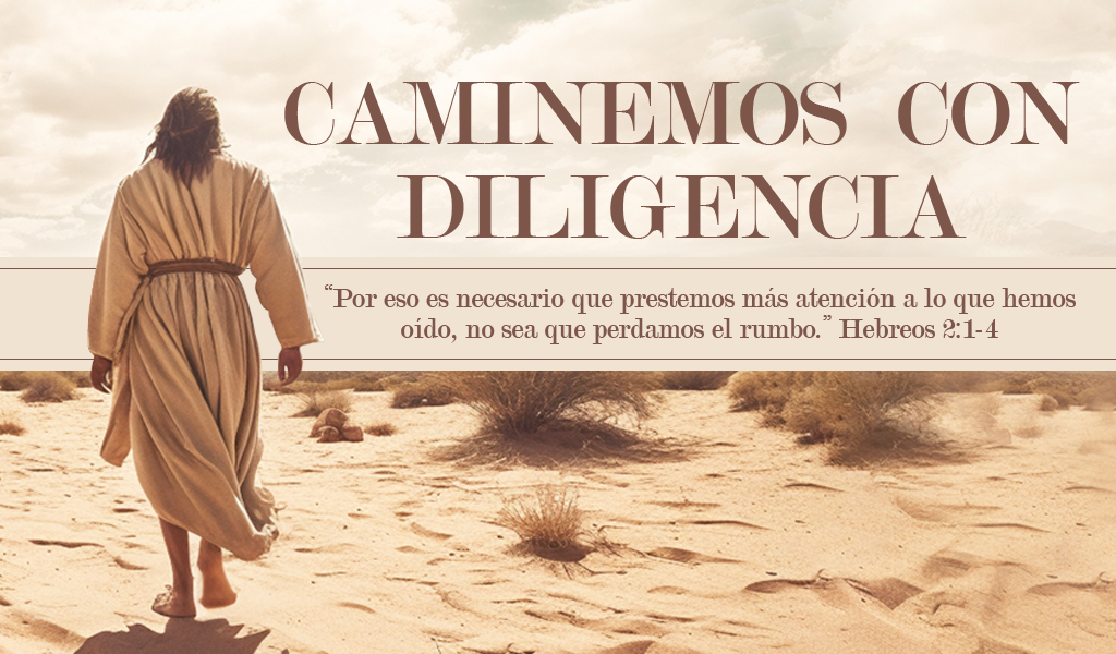 Featured image for “Caminemos con Diligencia”