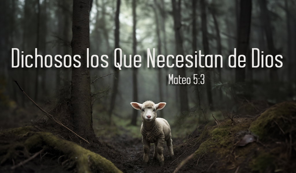 Featured image for “Dichosos los Que Necesitan de Dios”