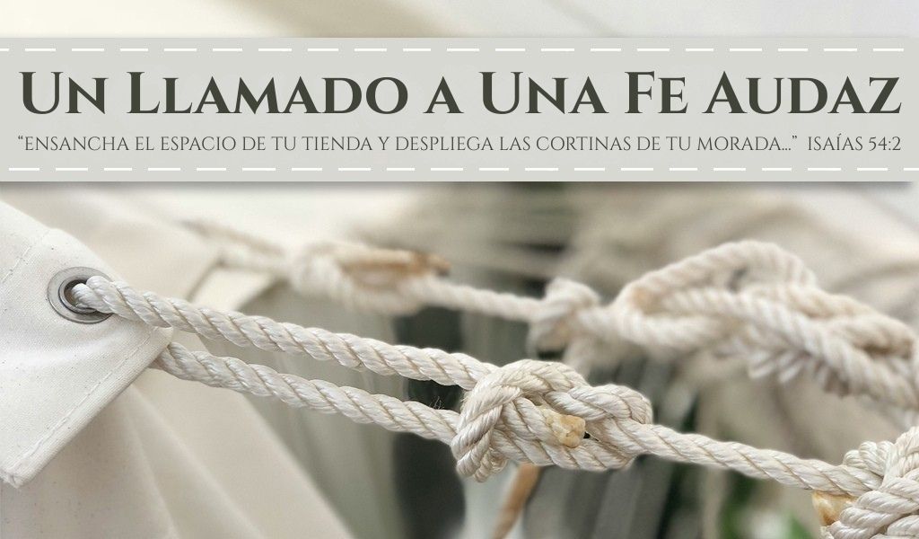 Featured image for “Un Llamado a Una Fe Audaz”