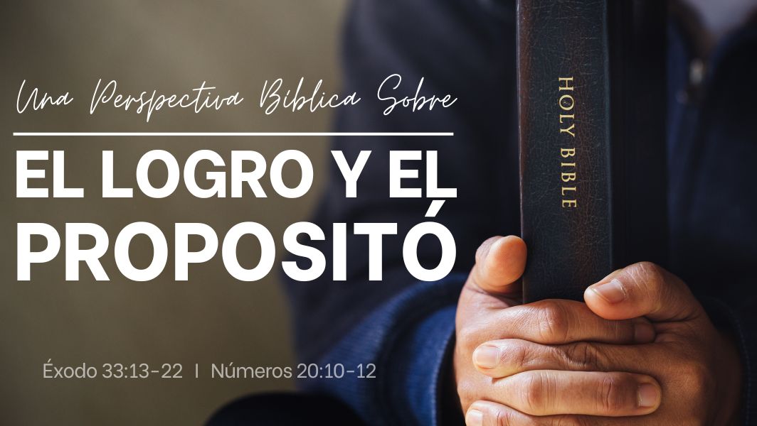 Featured image for “Una Perspectiva Bíblica Sobre El Logro Y El Propósito”