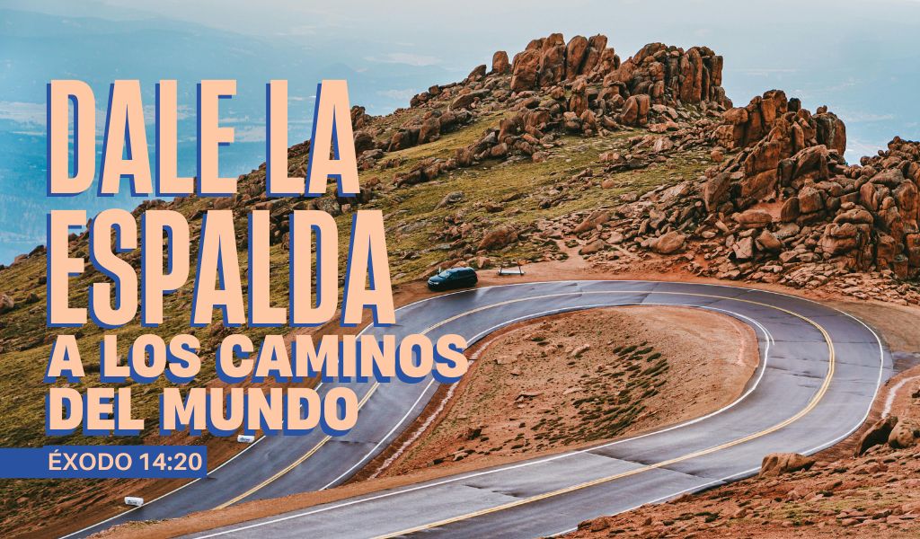 Featured image for “Dale La Espalda a los Caminos del Mundo”