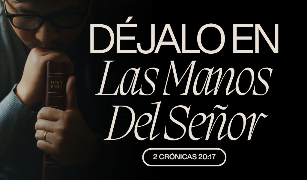 Featured image for “Déjalo en Las Manos del Señor”